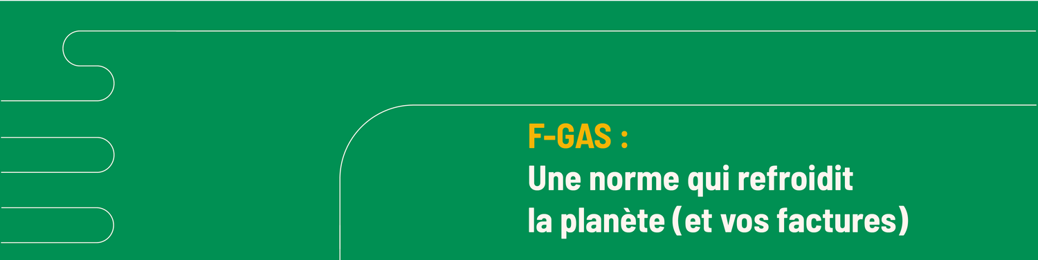 Couverture de l'article de blog intitulé F-GAS : Une norme qui refroidit la planète (et vos factures)