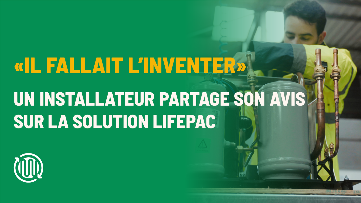« Il fallait l’inventer » : un installateur partage son avis sur la solution LifePAC
