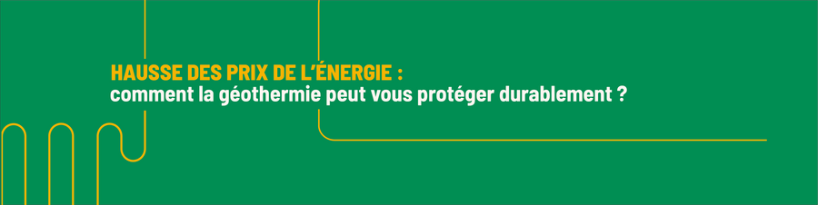 Hausse des prix de l’énergie : comment la géothermie peut vous protéger durablement ?