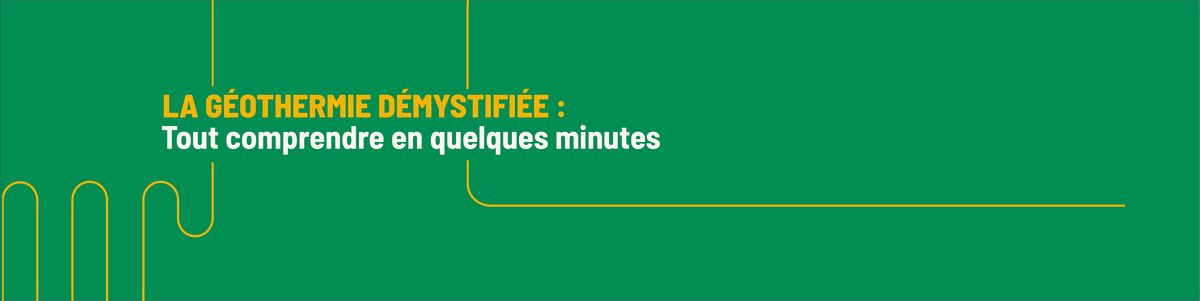 La géothermie démystifiée : tout comprendre en quelques minutes